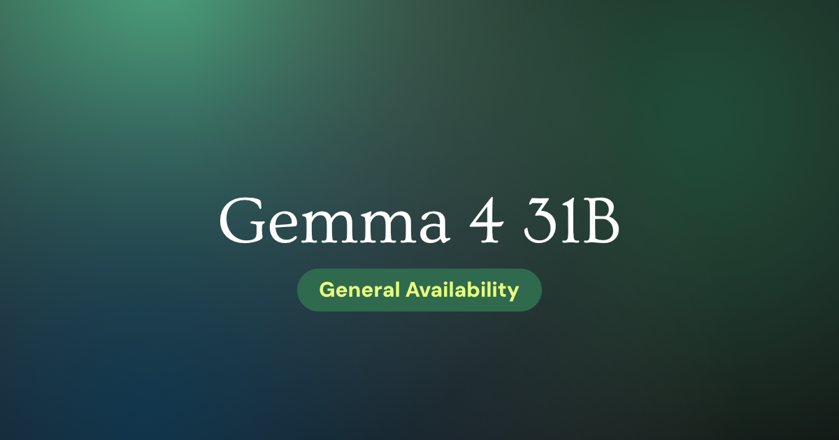 Gemma 4 31B is now generally available